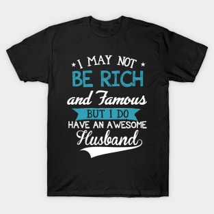 I may not be rich and famous T-Shirt